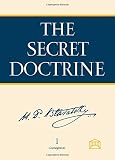Blavatsky, H. P.: The Secret Doctrine: The Synthesis of Science, Religin, and Philosophy