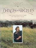 Wilson, Jim: Dances with Wolves: The Illustrated Screenplay and Story behind the Film Wilson, Jim: Dances with Wolves: The Illustrated Screenplay and Story behind the Film