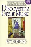 Hemming, Roy: Discovering Great Music: A New Listener's Guide to the Top Classical Composers and Their Best Recordings