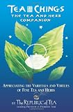 Rubin, Ron: Tea Chings: The Tea and Herb Companion Appreciating the Varietals and Virtues of Fine Tea and Herbs Rubin, Ron: Tea Chings: The Tea and Herb Companion Appreciating the Varietals and Virtues of Fine Tea and Herbs
