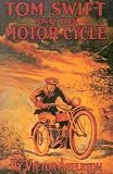 Appleton, Victor: Tom Swift and His Motor-Cycle or Fun and Adventures on the Road Appleton, Victor: Tom Swift and His Motor-Cycle or Fun and Adventures on the Road