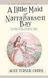 Curtis, Alice Turner: Little Maid of Narragansett Bay