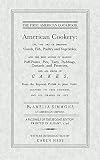 Simmons, Amelia: American Cookery: Or, the Art of Dressing Viaands, Fish, Poultry and Vegetables, and the Best Modes of Making Puff-Pastes, Pies, Tarts, Puddings, Custards and preserves Simmons, Amelia: American Cookery: Or, the Art of Dressing Viaands, Fish, Poultry and Vegetables, and the Best Modes of Making Puff-Pastes, Pies, Tarts, Puddings, Custards and preserves
