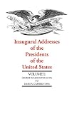 [???]: Inaugural Addresses of the Presidents of the United States: George Washington (1789) to James A. Garfield (1881)