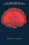 Bywater, Hector C.: The Great Pacific War: A History of the American-Japanese Campaign of 1931-33 Bywater, Hector C.: The Great Pacific War: A History of the American-Japanese Campaign of 1931-33