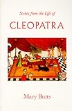 Butts, Mary: Scenes from the Life of Cleopatra Butts, Mary: Scenes from the Life of Cleopatra