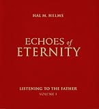 Helms, Hal McElwaine: Echoes of Eternity: Listening to the Father