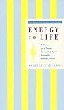 Stendahl, Krister: Energy for Life: Reflections on a Theme "Come Holy Spirit, Renew the Whole Creation" Stendahl, Krister: Energy for Life: Reflections on a Theme "Come Holy Spirit, Renew the Whole Creation"