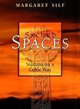 Silf, Margaret: Sacred Spaces: Stations on a Celtic Way Silf, Margaret: Sacred Spaces: Stations on a Celtic Way