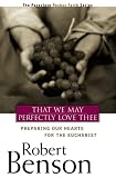 Benson, R.: That We May Perfectly Love Thee: Preparing Our Hearts for the Eucharist