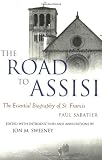 Sabatier, Paul: The Road To Assisi: The Essential Biography Of St. Francis