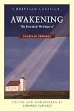 Edwards, Jonathan: Awakening: The Essential Writings Of Jonathan Edwards Edwards, Jonathan: Awakening: The Essential Writings Of Jonathan Edwards