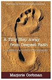 Corbman, Marjorie: A Tiny Step Away From Deepest Faith: A Teenager's Search For Meaning Corbman, Marjorie: A Tiny Step Away From Deepest Faith: A Teenager's Search For Meaning