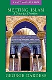 Dardess, George: Meeting Islam: A Guide For Christians Dardess, George: Meeting Islam: A Guide For Christians
