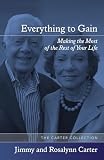 Carter, Jimmy: Everything to Gain: Making the Most of the Rest of Your Life