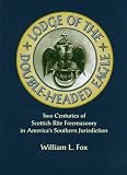 Fox, William L.: Lodge of the Double-Headed Eagle: Two Centuries of Scottish Rite Freemasonry in America's Southern Jurisdiction