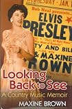 Brown, Maxine: Looking Back To See: A Country Music Memoir Brown, Maxine: Looking Back To See: A Country Music Memoir
