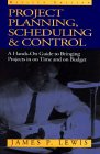Lewis, James P.: Project Planning, Scheduling & Control: A Hands-On Guide to Bringing Projects in on Time and on Budget