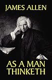 As a Man Thinketh (1557423601) by Allen, James Allen, James: As a Man Thinketh