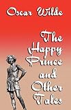 Wilde, Oscar: The Happy Prince And Other Tales Wilde, Oscar: The Happy Prince And Other Tales