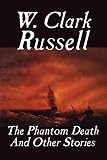 Russell, W. Clark: The Phantom Death And Other Stories Russell, W. Clark: The Phantom Death And Other Stories
