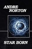 Norton, Andre: Star Born Norton, Andre: Star Born