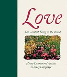 Drummond, Henry: The Greatest Thing in the World Love Drummond, Henry: The Greatest Thing in the World Love