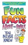 Fun Facts About the Bible You Never Knew (1557488975) by Martins, Robyn Martins, Robyn: Fun Facts About the Bible You Never Knew