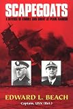 Beach, Edward L.: Scapegoats: A Defense of Kimmel and Short at Pearl Harbor Beach, Edward L.: Scapegoats: A Defense of Kimmel and Short at Pearl Harbor
