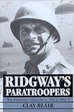 Blair, Clay: Ridgeway's Paratroopers: The American Airborne in World War II Blair, Clay: Ridgeway's Paratroopers: The American Airborne in World War II