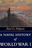 Halpern, Paul G.: A Naval History of World War I Halpern, Paul G.: A Naval History of World War I