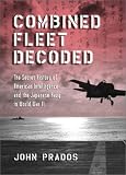 Prados, John: Combined Fleet Decoded : The Secret History of American Intelligence and the Japanese Navy in World War II