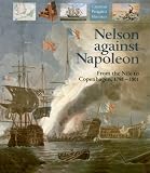 Lyon, David: Nelson Against Napoleon: From the Nile to Copenhagen 1798-1801 Lyon, David: Nelson Against Napoleon: From the Nile to Copenhagen 1798-1801