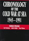 Watson, Bruce: Chronology of the Cold War at Sea 1945-1991 Watson, Bruce: Chronology of the Cold War at Sea 1945-1991