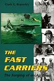 Reynolds, Clark G.: The Fast Carriers : The Forging of an Air Navy Reynolds, Clark G.: The Fast Carriers : The Forging of an Air Navy