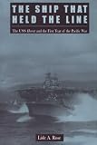 Rose, Lisle A.: The Ship That Held the Line: The U. S. S. Hornet and the First Year of the Pacific War Rose, Lisle A.: The Ship That Held the Line: The U. S. S. Hornet and the First Year of the Pacific War
