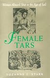 Stark, Suzanne J.: Female Tars: Women Aboard Ship in the Age of Sail