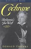 Thomas, Donald: Cochrane: Britannia's Sea Wolf Thomas, Donald: Cochrane: Britannia's Sea Wolf