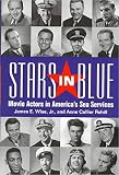 Wise, James E.: Stars in Blue: Movie Actors in America's Sea Services Wise, James E.: Stars in Blue: Movie Actors in America's Sea Services