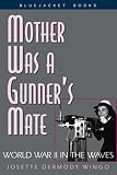 Wingo, Josette Dermody: Mother Was a Gunner's Mate: World War II in the Waves Wingo, Josette Dermody: Mother Was a Gunner's Mate: World War II in the Waves