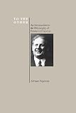 Levinas, Emmanuel: To the Other: An Introduction to the Philosophy of Emmanuel Levinas Levinas, Emmanuel: To the Other: An Introduction to the Philosophy of Emmanuel Levinas