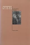 Bourke, Vernon J.: Augustine's Love of Wisdom : An Introspective Philosophy Bourke, Vernon J.: Augustine's Love of Wisdom : An Introspective Philosophy