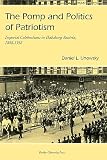 Unowsky, Daniel L.: The Pomp And Politics of Patriotism: Imperial Celebrations in Habsburg Austria, 1848-1916 Unowsky, Daniel L.: The Pomp And Politics of Patriotism: Imperial Celebrations in Habsburg Austria, 1848-1916