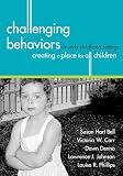 Bell, Susan Hart: Challenging Behaviors in Early Childhood Settings: Creating a Place for All Children