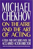 Chekhov, Michael: Michael Chekhov: On Theatre and the Art of Acting/Book and Four Audio Cassettes