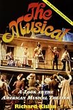 Kislan, Richard: The Musical: A Look at the American Musical Theater
