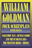 William Goldman: William Goldman: Four Screenplays With Essays  Marathon Man, Butch Cassidy and the Sundance Kid, the Princess Bride, Misery