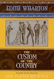 Hitchcock, Jane Stanton: The Custom of the Country: Adapted from the Novel by Edith Wharton