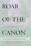 Marowitz, Charles: Roar of the Canon: Kott and Marowitz on Shakespeare Marowitz, Charles: Roar of the Canon: Kott and Marowitz on Shakespeare
