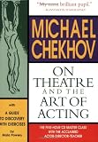 Chekhov, Michael: Michael Chekhov: On Theatre And the Art of Acting a Guide to Discovery